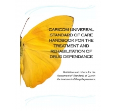 CARICOM Universal Standard of Care Handbook for the Treatment and Rehabilitation of Drug Dependance